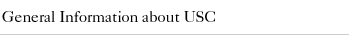 General Information about 
USC